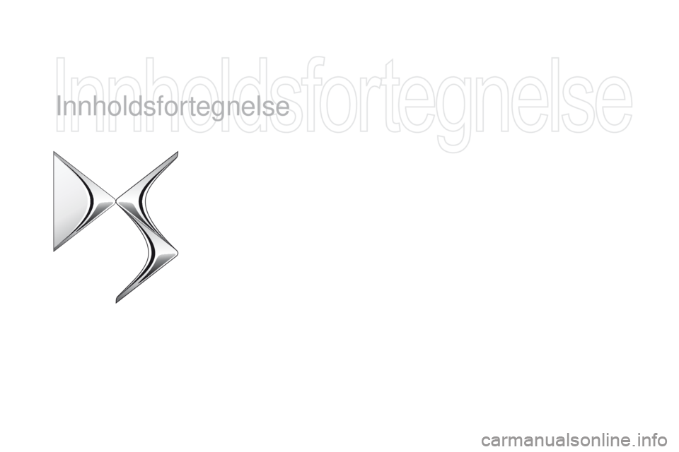 CITROEN DS5 2015 InstruksjonsbØker (in Norwegian) DS5_no_Chap12_index-recherche_ed01-2015
Innholdsfortegnelse CITROEN DS5 2015 InstruksjonsbØker (in Norwegian) DS5_no_Chap12_index-recherche_ed01-2015
Innholdsfortegnelse
