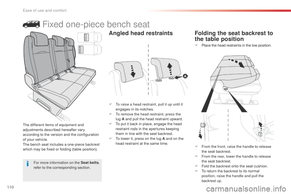 Citroen JUMPY 2016 2.G Owners Manual 110
Jumpy _en_Chap03_ergonomie-et-confort_ed01-2016
Fixed one-piece bench seat
F To raise a head restraint, pull it up until it engages in its notches.
F
 
T
 o remove the head restraint, press the 
l