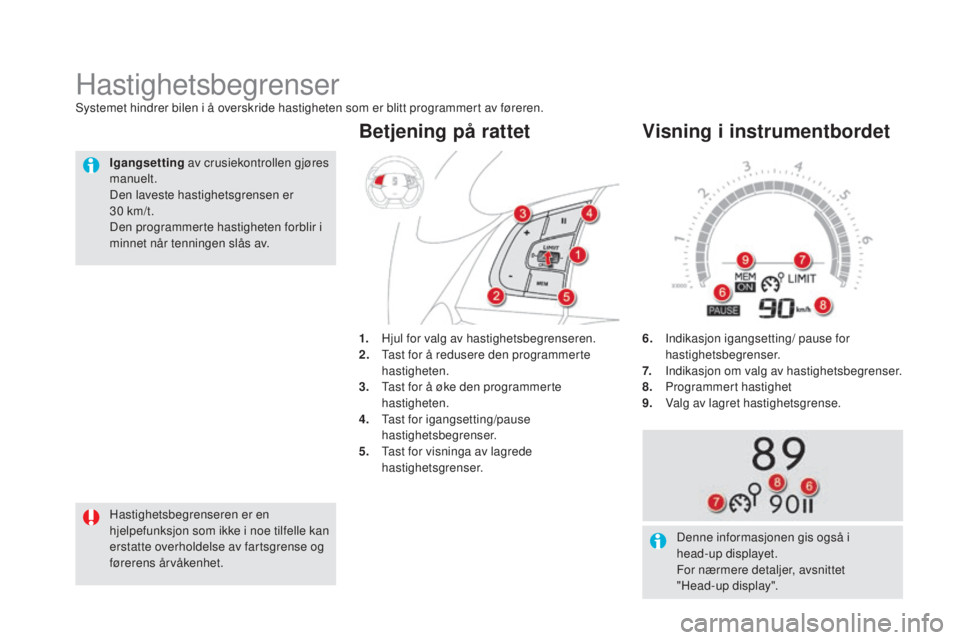 CITROEN DS5 HYBRID 2016 InstruksjonsbØker (in Norwegian) DS5_no_Chap04_conduite_ed02-2015
6. Indikasjon igangsetting/ pause for hastighetsbegrenser.
7.
I
ndikasjon om valg av hastighetsbegrenser.
8.
P
rogrammert hastighet
9.
V
alg av lagret hast CITROEN DS5 HYBRID 2016 InstruksjonsbØker (in Norwegian) DS5_no_Chap04_conduite_ed02-2015
6. Indikasjon igangsetting/ pause for hastighetsbegrenser.
7.
I
ndikasjon om valg av hastighetsbegrenser.
8.
P
rogrammert hastighet
9.
V
alg av lagret hast