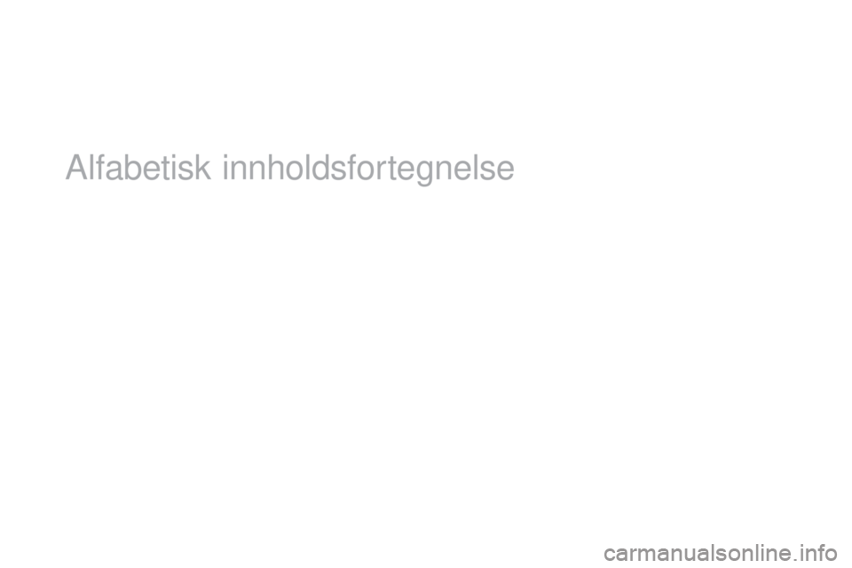 CITROEN DS5 HYBRID 2016 InstruksjonsbØker (in Norwegian) Alfabetisk innholdsfortegnelse CITROEN DS5 HYBRID 2016 InstruksjonsbØker (in Norwegian) Alfabetisk innholdsfortegnelse