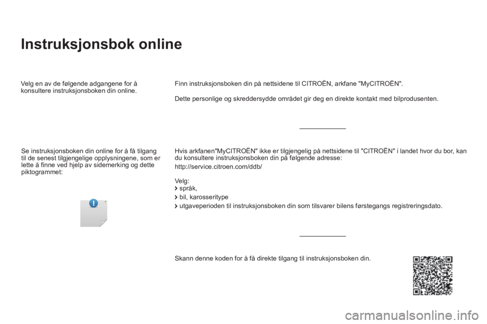CITROEN DS5 HYBRID 2016  InstruksjonsbØker (in Norwegian) DS5-complement-NAC-1_no_Chap00a_couv_debut_ed02-2015
 Instruksjonsbok  online  
  Hvis arkfanen"MyCITROËN" ikke er tilgjengelig på nettsidene til "CITROËN" i landet hvor du bor, kan du konsultere i
