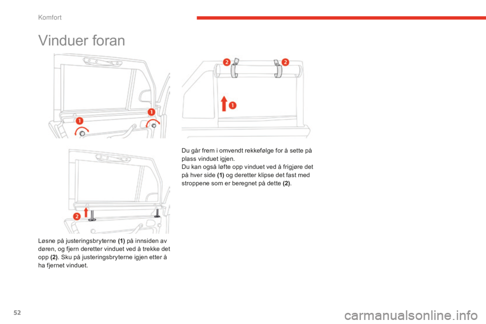 CITROEN E-MEHARI 2016 InstruksjonsbØker (in Norwegian) 52
e-mehari_no_Chap03_confort_ed02-2016
Vinduer foran
Løsne på justeringsbryterne (1) på innsiden av
døren, og fjern deretter vinduet ved å trekke det
opp (2) . Sku på justeringsbryterne igjen CITROEN E-MEHARI 2016 InstruksjonsbØker (in Norwegian) 52
e-mehari_no_Chap03_confort_ed02-2016
Vinduer foran
Løsne på justeringsbryterne (1) på innsiden av
døren, og fjern deretter vinduet ved å trekke det
opp (2) . Sku på justeringsbryterne igjen