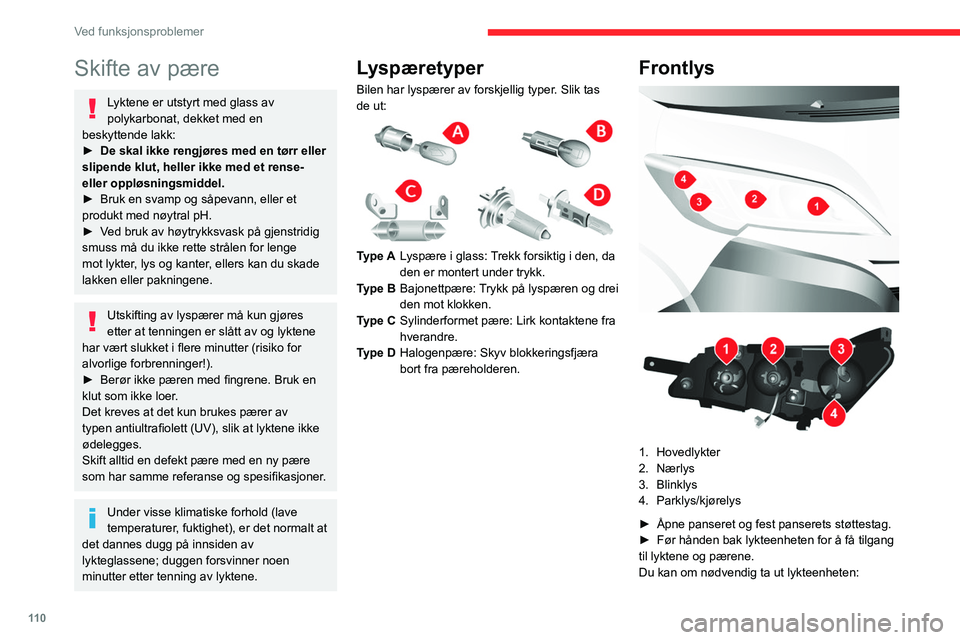 CITROEN JUMPER 2020  InstruksjonsbØker (in Norwegian) 11 0
Ved funksjonsproblemer
 
► Avhengig av salgsland: Fjern 
vinterbeskyttelseskummet ved å skyve det 
sidelengs utover.
►  Koble fra den elektriske kontakten ved å ta av 
låseringen.
►  Fje