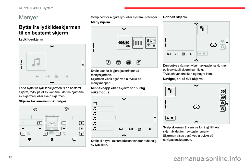 CITROEN JUMPER 2020  InstruksjonsbØker (in Norwegian) 172
ALPINE® X902D-system
Menyer
Bytte fra lydkildeskjermen 
til en bestemt skjerm
Lydkildeskjerm 
 
For å bytte fra lydkildeskjermen til en bestemt 
skjerm, trykk på et av ikonene i de fire hjørne