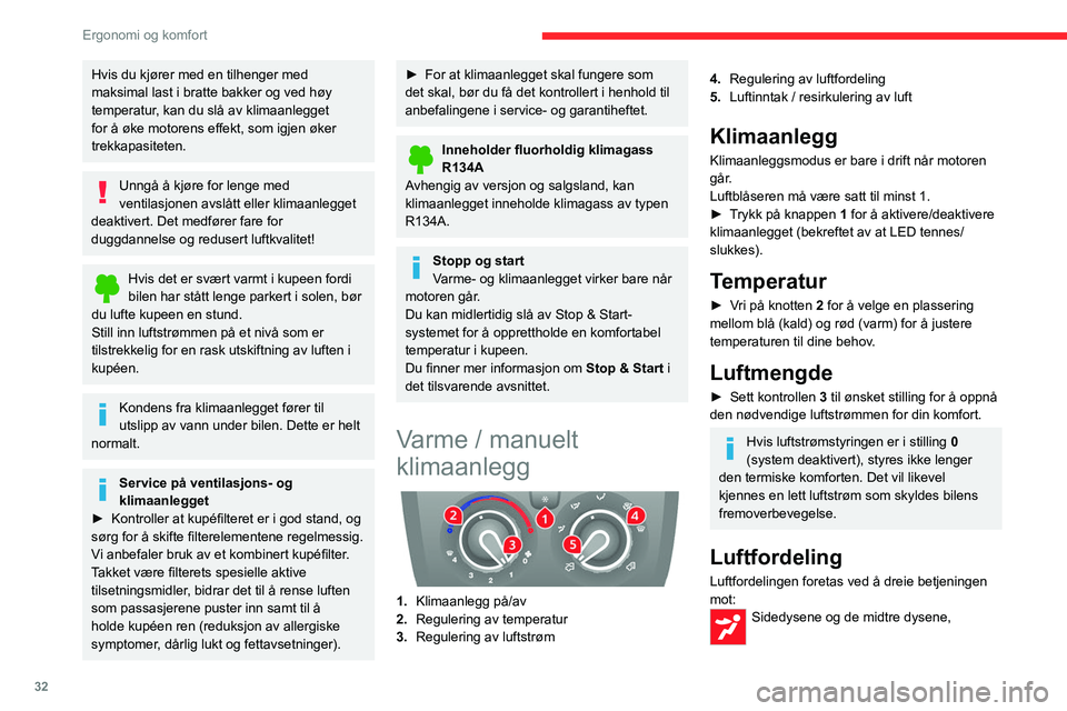 CITROEN JUMPER 2020 InstruksjonsbØker (in Norwegian) 32
Ergonomi og komfort
sidedysene, de midtre dysene og føttene,
føttene,
frontruten, føttene og siderutene,
frontruten og siderutene.
Luftinntak / resirkulering av
luft
Inntak av utvendig luft CITROEN JUMPER 2020 InstruksjonsbØker (in Norwegian) 32
Ergonomi og komfort
sidedysene, de midtre dysene og føttene,
føttene,
frontruten, føttene og siderutene,
frontruten og siderutene.
Luftinntak / resirkulering av
luft
Inntak av utvendig luft