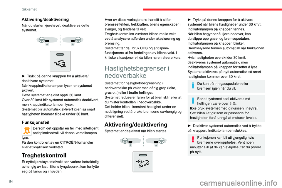 CITROEN JUMPER 2020  InstruksjonsbØker (in Norwegian) 54
Sikkerhet
Funksjonsfeil
Dersom det oppstår en feil med 
kontrollsystemet for kjøring ned bratte 
bakker, vil denne varsellampen lyse.
Få den kontrollert av en CITROËN-forhandler 
eller et kvali