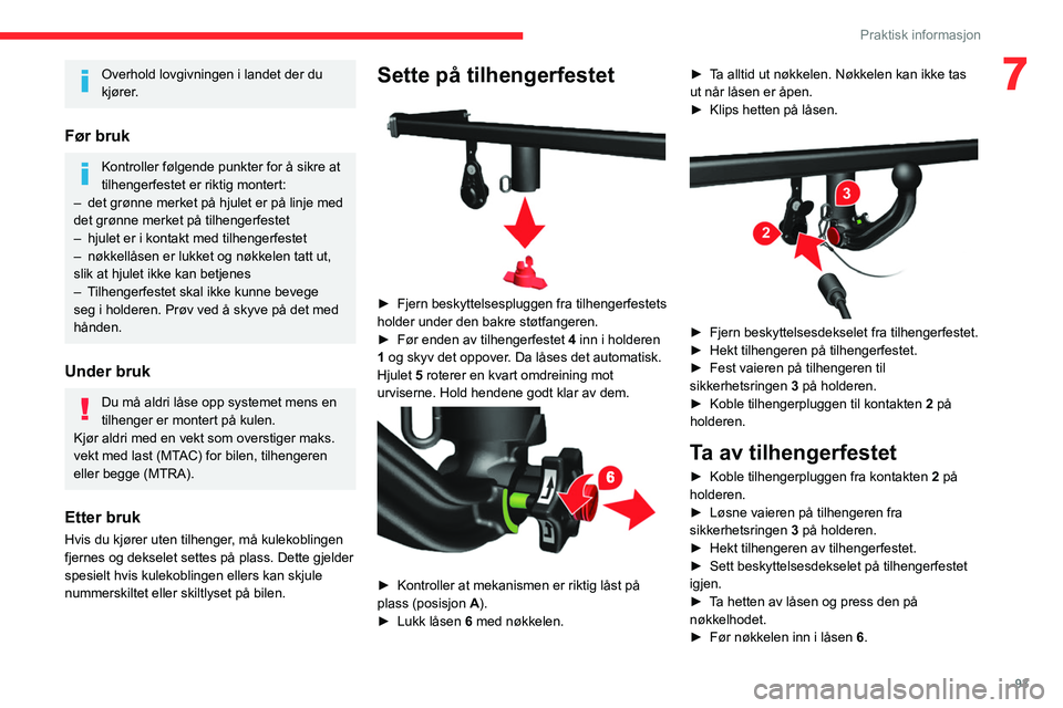 CITROEN JUMPER 2020  InstruksjonsbØker (in Norwegian) 93
Praktisk informasjon
7Overhold lovgivningen i landet der du 
kjører.
Før bruk
Kontroller følgende punkter for å sikre at 
tilhengerfestet er riktig montert:
–  det grønne merket på hjulet e