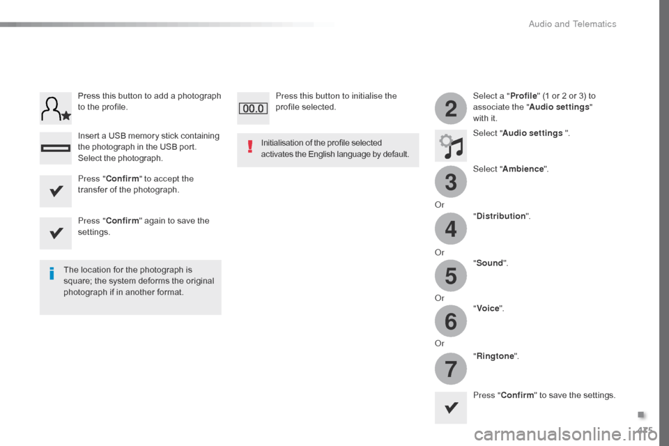 Citroen JUMPY RHD 2016 2.G Owners Manual 475
3
2
4
5
6
7
Select a "Profile" (1 or 2 or 3) to
associate the " Audio settings "
with
it.
Select " Audio settings ".
Select " Ambience ".
Or "Distribution ".
Or "Sound ".
Or "Voice ".
Or "Rin Citroen JUMPY RHD 2016 2.G Owners Manual 475
3
2
4
5
6
7
Select a "Profile" (1 or 2 or 3) to
associate the " Audio settings "
with
it.
Select " Audio settings ".
Select " Ambience ".
Or "Distribution ".
Or "Sound ".
Or "Voice ".
Or "Rin