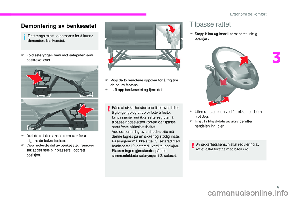 CITROEN JUMPER 2019 InstruksjonsbØker (in Norwegian) 41
Demontering av benkesetet
Det trengs minst to personer for å kunne
demontere benkesetet.
F
F
old seteryggen frem mot seteputen som
beskrevet over.
Påse at sikkerhetsbeltene til enhver tid er CITROEN JUMPER 2019 InstruksjonsbØker (in Norwegian) 41
Demontering av benkesetet
Det trengs minst to personer for å kunne
demontere benkesetet.
F
F
old seteryggen frem mot seteputen som
beskrevet over.
Påse at sikkerhetsbeltene til enhver tid er