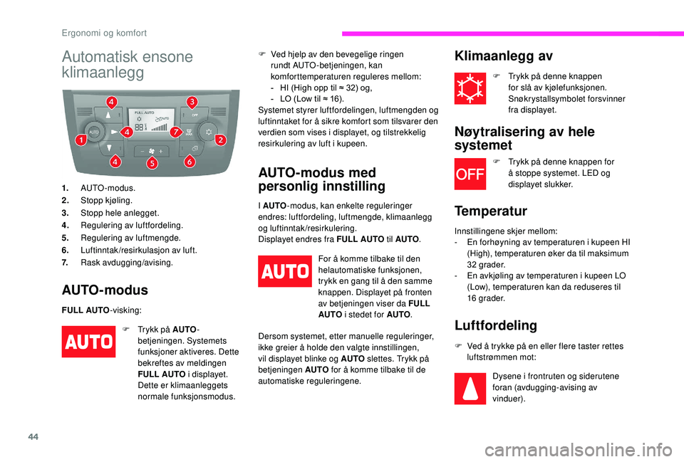 CITROEN JUMPER 2019 InstruksjonsbØker (in Norwegian) 44
Automatisk ensone
klimaanlegg
1.AUTO-modus.
2. Stopp kjøling.
3. Stopp hele anlegget.
4. Regulering av luftfordeling.
5. Regulering av luftmengde.
6. Luftinntak/resirkulasjon av luft.
7. Rask avd CITROEN JUMPER 2019 InstruksjonsbØker (in Norwegian) 44
Automatisk ensone
klimaanlegg
1.AUTO-modus.
2. Stopp kjøling.
3. Stopp hele anlegget.
4. Regulering av luftfordeling.
5. Regulering av luftmengde.
6. Luftinntak/resirkulasjon av luft.
7. Rask avd