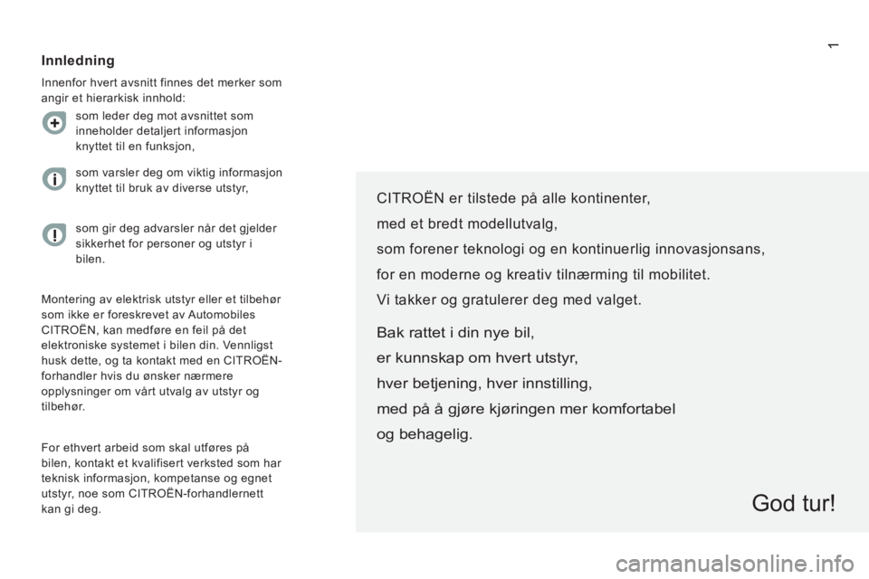 CITROEN JUMPER 2015 InstruksjonsbØker (in Norwegian) 1
JUMPER-PAPIER_NO_CHAP00A_SOMMAIRE_ED01-2014
CITROËN er tilstede på alle kontinenter,
med et bredt modellutvalg,
som forener teknologi og en kontinuerlig innovasjonsans,
for en moderne og k CITROEN JUMPER 2015 InstruksjonsbØker (in Norwegian) 1
JUMPER-PAPIER_NO_CHAP00A_SOMMAIRE_ED01-2014
CITROËN er tilstede på alle kontinenter,
med et bredt modellutvalg,
som forener teknologi og en kontinuerlig innovasjonsans,
for en moderne og k