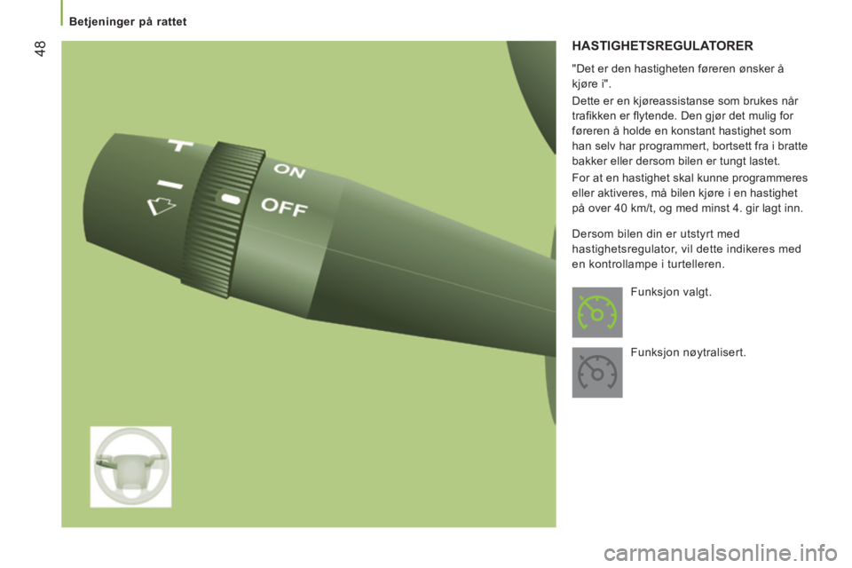 CITROEN JUMPER 2015 InstruksjonsbØker (in Norwegian) 48
Betjeninger på rattet
JUMPER-PAPIER_NO_CHAP03_ERGO ET CONFORT_ED01-2014
HASTIGHETSREGULATORER
"Det er den hastigheten føreren ønsker å
kjøre i".
Dette er en kjøreassistanse som CITROEN JUMPER 2015 InstruksjonsbØker (in Norwegian) 48
Betjeninger på rattet
JUMPER-PAPIER_NO_CHAP03_ERGO ET CONFORT_ED01-2014
HASTIGHETSREGULATORER
"Det er den hastigheten føreren ønsker å
kjøre i".
Dette er en kjøreassistanse som