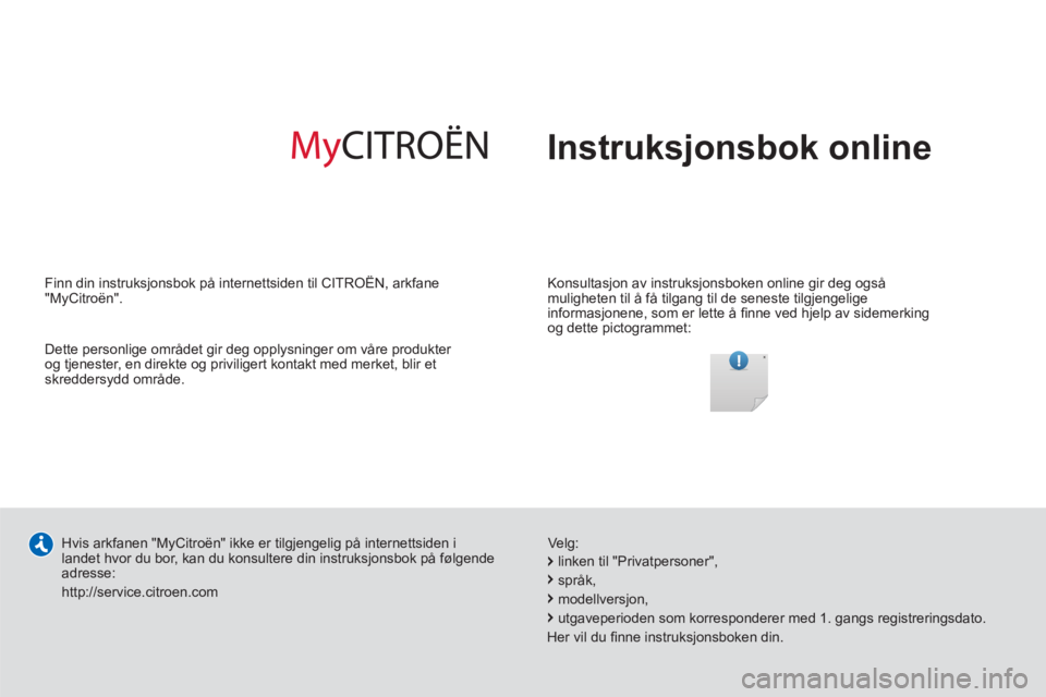 CITROEN JUMPER SPACETOURER 2021 InstruksjonsbØker (in Norwegian) Instruksjonsbok online
Konsultasjon av instruksjonsboken online gir deg også
muligheten til å få tilgang til de seneste tilgjengelige
informasjonene, som er lette å fi nne ved hjelp av si CITROEN JUMPER SPACETOURER 2021 InstruksjonsbØker (in Norwegian) Instruksjonsbok online
Konsultasjon av instruksjonsboken online gir deg også
muligheten til å få tilgang til de seneste tilgjengelige
informasjonene, som er lette å fi nne ved hjelp av si
