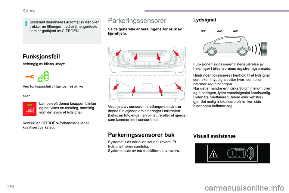 CITROEN JUMPER SPACETOURER 2020  InstruksjonsbØker (in Norwegian) 178
Funksjonsfeil
Avhengig av bilens utstyr:
ellerLampen på denne knappen blinker 
og det vises en melding, samtidig 
som det avgis et lydsignal.
Kontakt en CITROËN-forhandler eller et 
kvalifisert 