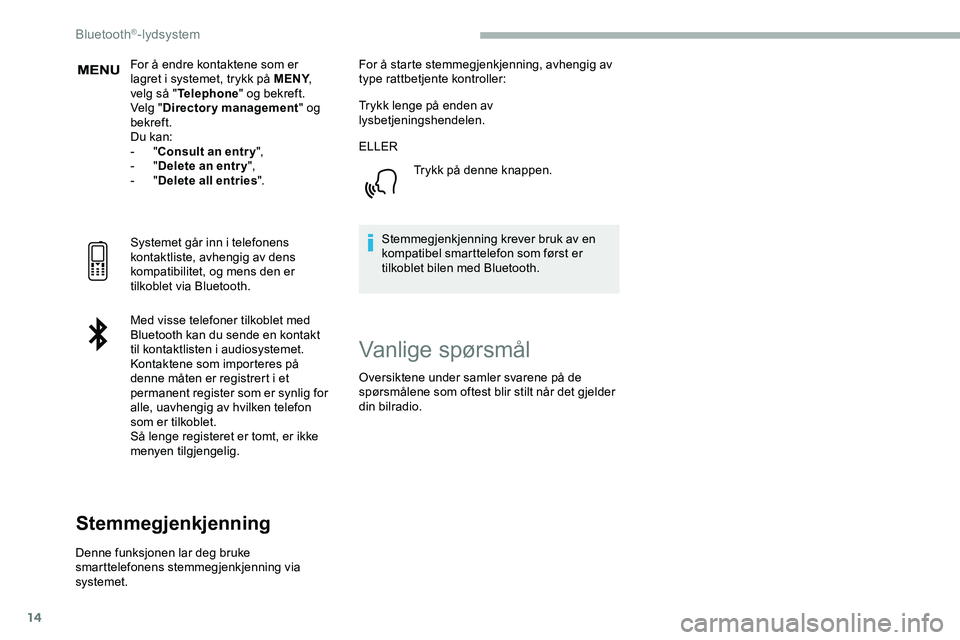 CITROEN JUMPER SPACETOURER 2020 InstruksjonsbØker (in Norwegian) 14
For å endre kontaktene som er
lagret i systemet, trykk på MENY,
velg så " Telephone " og bekreft.
Velg " Directory management " og
bekreft.
Du kan:
-
"Consult an entr y CITROEN JUMPER SPACETOURER 2020 InstruksjonsbØker (in Norwegian) 14
For å endre kontaktene som er
lagret i systemet, trykk på MENY,
velg så " Telephone " og bekreft.
Velg " Directory management " og
bekreft.
Du kan:
-
"Consult an entr y