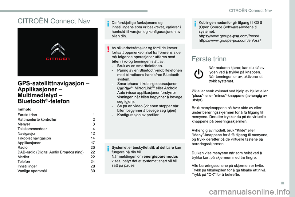 CITROEN JUMPER SPACETOURER 2020  InstruksjonsbØker (in Norwegian) 1
CITROËN Connect Nav
GPS-satellittnavigasjon – 
Applikasjoner – 
Multimedielyd –   
Bluetooth
®-telefon
Innhold
Første trinn 
 
1
R

attmonterte kontroller   
2
M

enyer   
3
T

alekommandoe