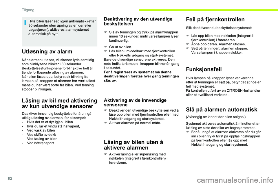 CITROEN JUMPER SPACETOURER 2020  InstruksjonsbØker (in Norwegian) 52
Utløsning av alarm
Når alarmen utløses, vil sirenen lyde samtidig 
som blinklysene blinker i 30 sekunder.
Beskyttelsesfunksjonene forblir aktive helt til 
tiende fortløpende utløsing av alarme