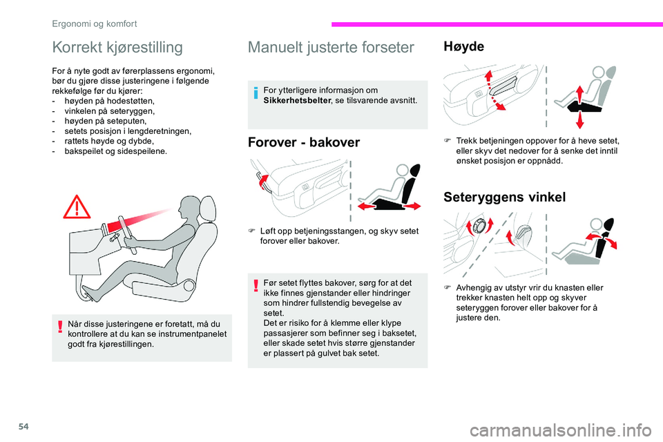 CITROEN JUMPER SPACETOURER 2020  InstruksjonsbØker (in Norwegian) 54
Korrekt kjørestilling
For å nyte godt av førerplassens ergonomi, 
bør du gjøre disse justeringene i følgende 
rekkefølge før du kjører:
- 
h
 øyden på hodestøtten,
-
 v

inkelen på set