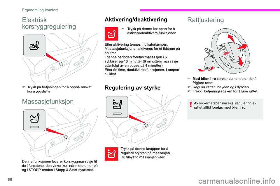 CITROEN JUMPER SPACETOURER 2020  InstruksjonsbØker (in Norwegian) 58
Elektrisk 
korsryggregulering
F Trykk på betjeningen for å oppnå ønsket korsr yggstøtte.
Massasjefunksjon
Denne funksjonen leverer korsryggmassasje til 
de i forsetene; den virker kun når mot