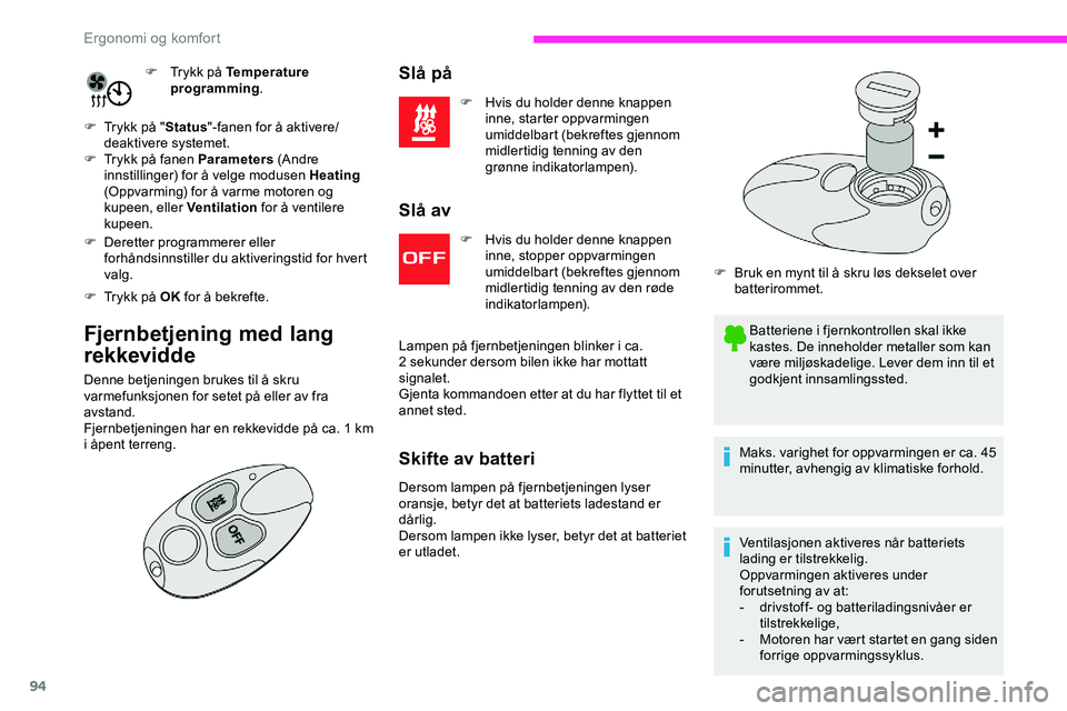 CITROEN JUMPER SPACETOURER 2020  InstruksjonsbØker (in Norwegian) 94
F Trykk på Temperature programming .
F
 
T

rykk på " Status"-fanen for å aktivere/
deaktivere systemet.
F
 
T

rykk på fanen Parameters  (Andre 
innstillinger) for å velge modusen Hea