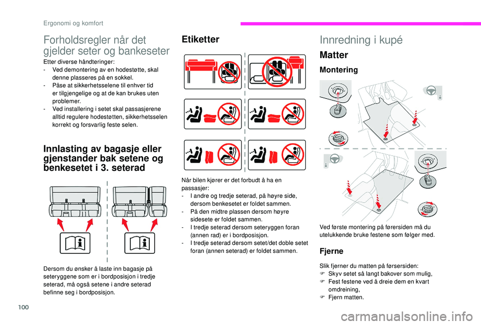 CITROEN JUMPER SPACETOURER 2018 InstruksjonsbØker (in Norwegian) 100
Forholdsregler når det
gjelder seter og bankeseter
Etter diverse håndteringer:
- V ed demontering av en hodestøtte, skal
denne plasseres på en sokkel.
-
P
åse at sikkerhetsselene til enh CITROEN JUMPER SPACETOURER 2018 InstruksjonsbØker (in Norwegian) 100
Forholdsregler når det
gjelder seter og bankeseter
Etter diverse håndteringer:
- V ed demontering av en hodestøtte, skal
denne plasseres på en sokkel.
-
P
åse at sikkerhetsselene til enh