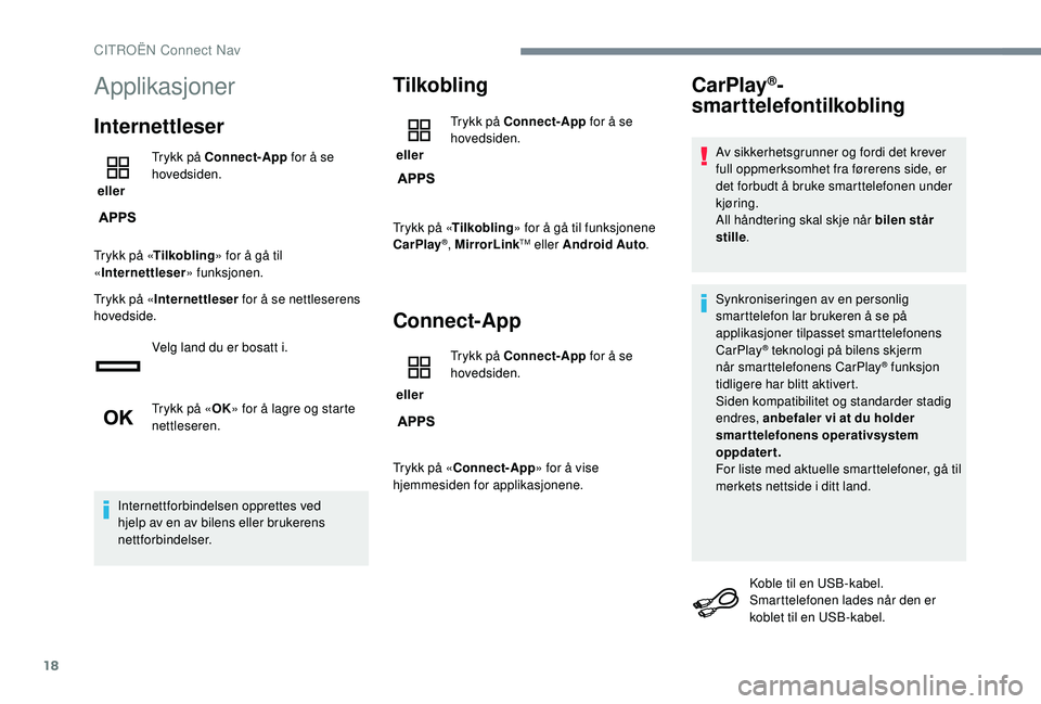 CITROEN JUMPER SPACETOURER 2018  InstruksjonsbØker (in Norwegian) 18
Applikasjoner
Internettleser
 eller Trykk på Connect-App
 for å se 
hovedsiden.
Trykk på « Tilkobling » for å gå til 
« Internettleser » funksjonen.
Trykk på « Internettleser  for å se 