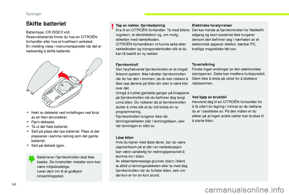 CITROEN JUMPER SPACETOURER 2018 InstruksjonsbØker (in Norwegian) 54
Batteriene i fjernkontrollen skal ikke
kastes. De inneholder metaller som kan
være miljøskadelige.
Lever dem inn til et godkjent
innsamlingssted.
F
H
ekt av dekselet ved innfellingen ved br CITROEN JUMPER SPACETOURER 2018 InstruksjonsbØker (in Norwegian) 54
Batteriene i fjernkontrollen skal ikke
kastes. De inneholder metaller som kan
være miljøskadelige.
Lever dem inn til et godkjent
innsamlingssted.
F
H
ekt av dekselet ved innfellingen ved br