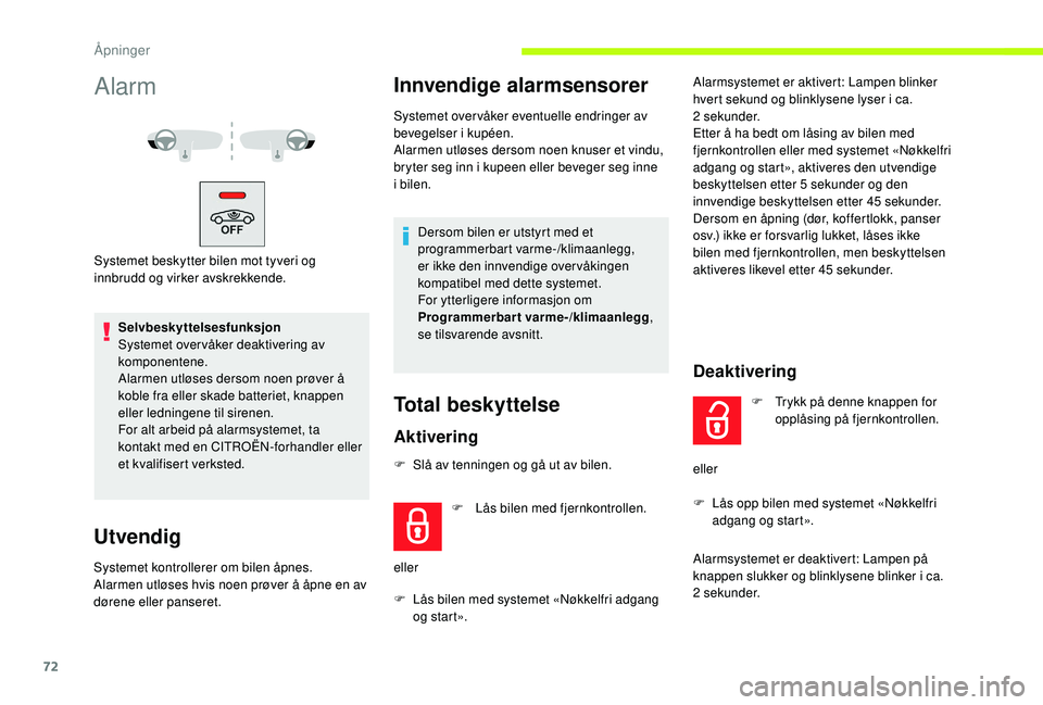 CITROEN JUMPER SPACETOURER 2018 InstruksjonsbØker (in Norwegian) 72
Alarm
Systemet beskytter bilen mot tyveri og
innbrudd og virker avskrekkende.Selvbeskyttelsesfunksjon
Systemet overvåker deaktivering av
komponentene.
Alarmen utløses dersom noen prøver å
ko CITROEN JUMPER SPACETOURER 2018 InstruksjonsbØker (in Norwegian) 72
Alarm
Systemet beskytter bilen mot tyveri og
innbrudd og virker avskrekkende.Selvbeskyttelsesfunksjon
Systemet overvåker deaktivering av
komponentene.
Alarmen utløses dersom noen prøver å
ko