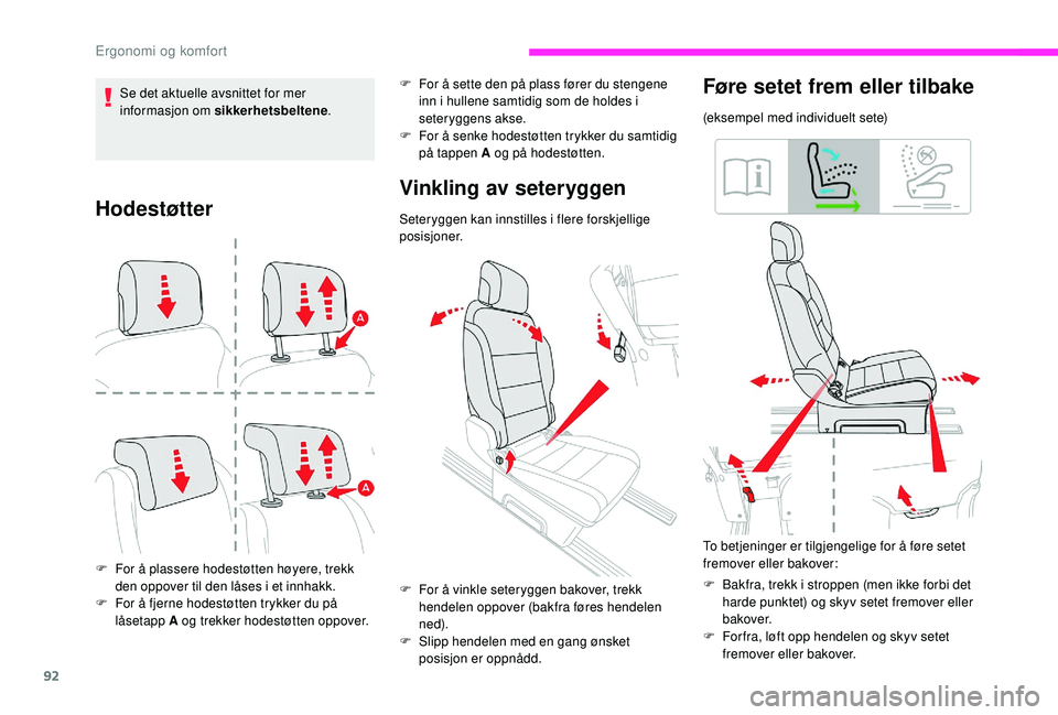 CITROEN JUMPER SPACETOURER 2018 InstruksjonsbØker (in Norwegian) 92
Hodestøtter
F For å plassere hodestøtten høyere, trekk den oppover til den låses i et innhakk.
F
F
or å fjerne hodestøtten trykker du på
låsetapp A og trekker hodestøtten oppover.
Vin CITROEN JUMPER SPACETOURER 2018 InstruksjonsbØker (in Norwegian) 92
Hodestøtter
F For å plassere hodestøtten høyere, trekk den oppover til den låses i et innhakk.
F
F
or å fjerne hodestøtten trykker du på
låsetapp A og trekker hodestøtten oppover.
Vin