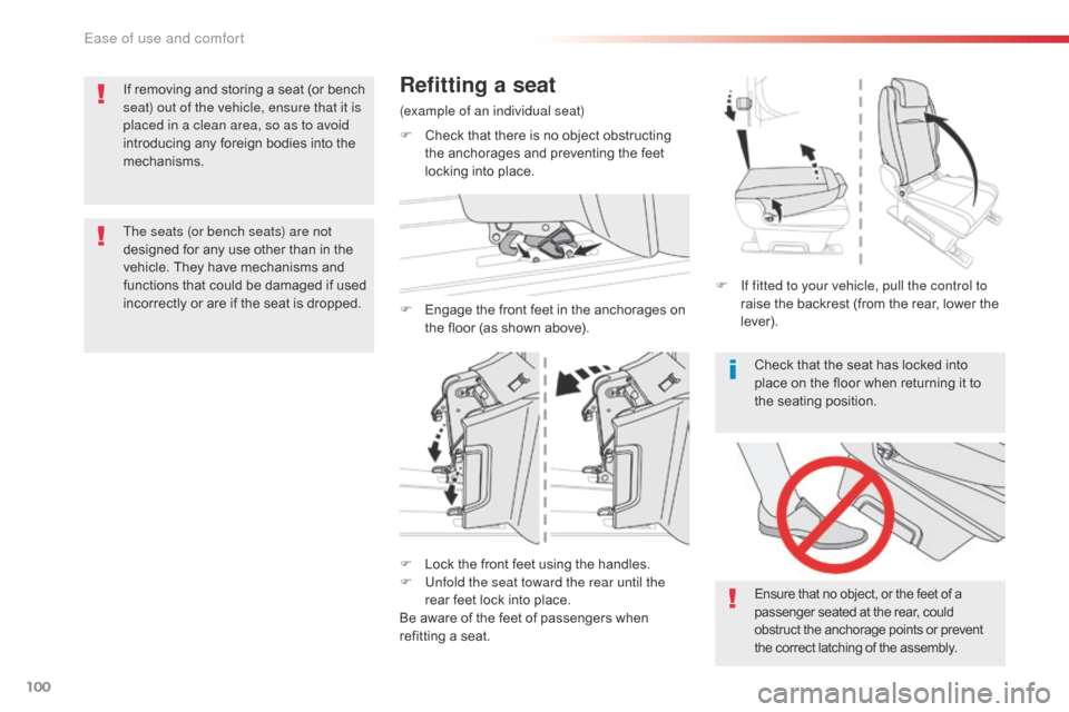 Citroen SPACETOURER 2016 1.G Owners Manual 100
Spacetourer-VP_en_Chap03_ergonomie-et-confort_ed01-2016
Check that the seat has locked into 
place on the floor when returning it to 
the seating position.
Ensure that no object, or the feet of a 