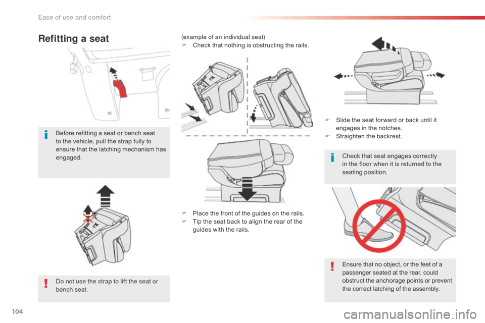 Citroen SPACETOURER 2016 1.G Owners Manual 104
Spacetourer-VP_en_Chap03_ergonomie-et-confort_ed01-2016
F Place the front of the guides on the rails.
F T ip the seat back to align the rear of the 
guides with the rails. F
 
S
 lide the seat for