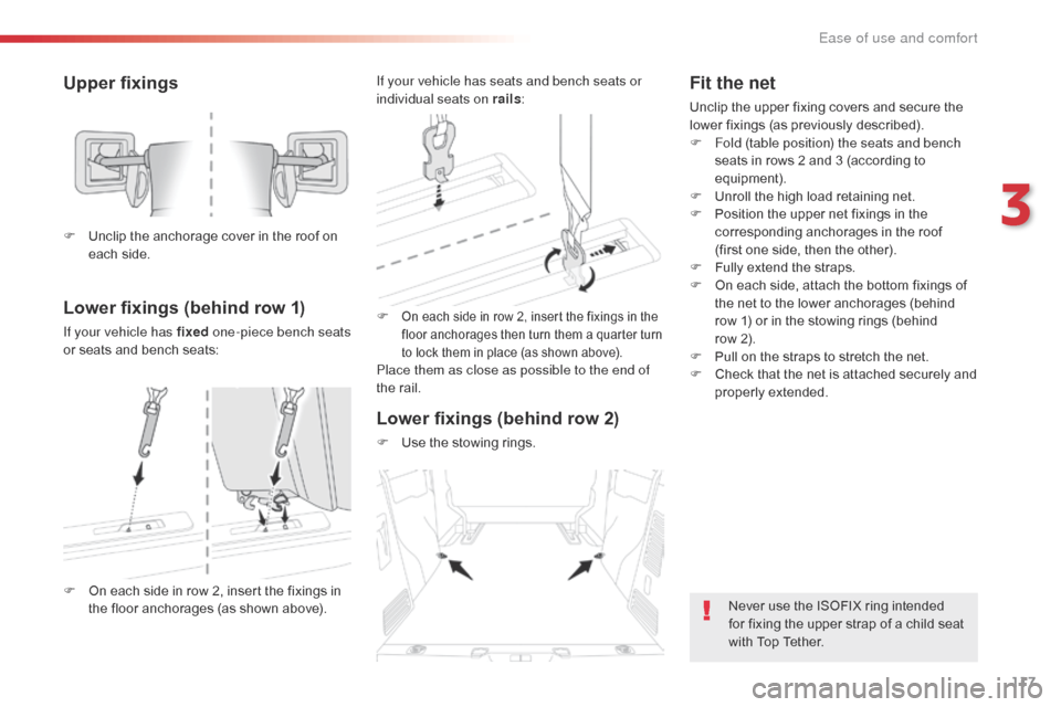 Citroen SPACETOURER 2016 1.G Owners Manual 117
Spacetourer-VP_en_Chap03_ergonomie-et-confort_ed01-2016
Upper fixings
Lower fixings (behind row 1)
If your vehicle has fixed one-piece bench seats 
or seats and bench seats: F
 On each side in row