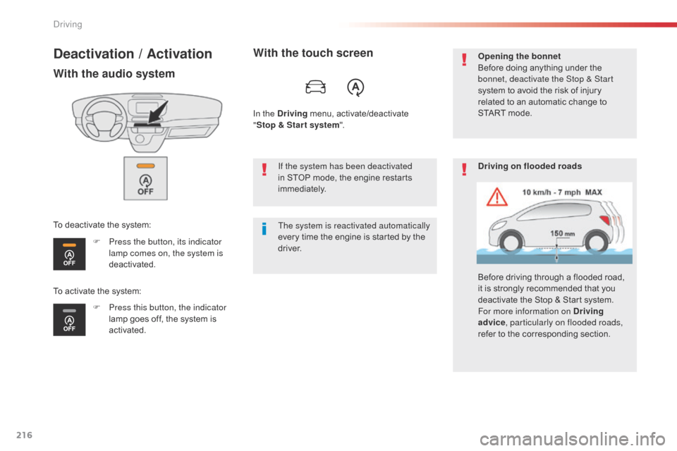 Citroen SPACETOURER 2016 1.G Manual PDF 216
Spacetourer-VP_en_Chap06_conduite_ed01-2016
Deactivation / Activation
With the audio system
F Press the button, its indicator lamp comes on, the system is 
deactivated.
F
 
P
 ress this button, th