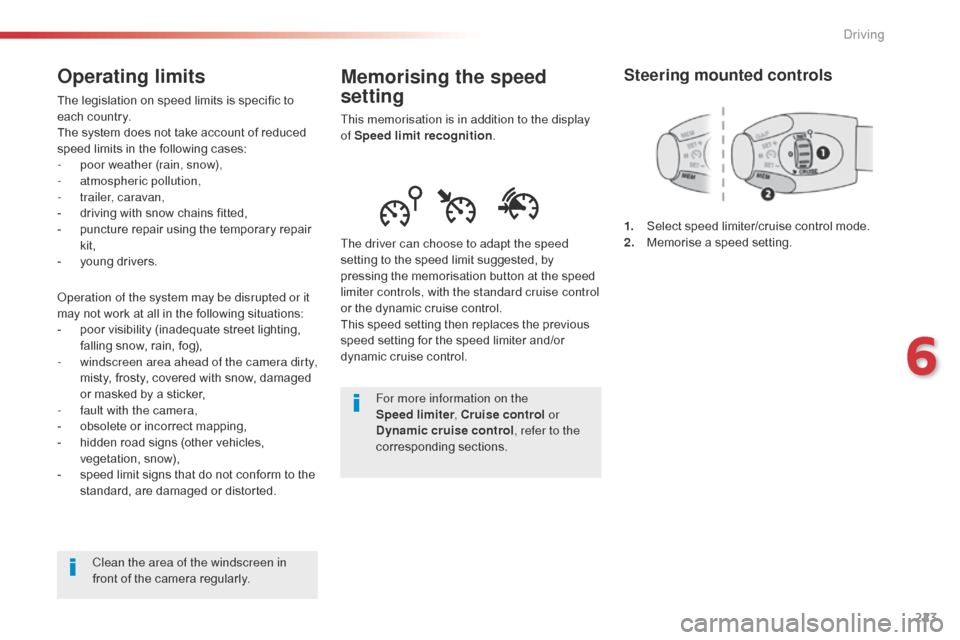 Citroen SPACETOURER 2016 1.G Owners Manual 223
Spacetourer-VP_en_Chap06_conduite_ed01-2016
Memorising the speed
setting
This memorisation is in addition to the display
of Speed limit recognition .
The driver can choose to adapt the speed
se Citroen SPACETOURER 2016 1.G Owners Manual 223
Spacetourer-VP_en_Chap06_conduite_ed01-2016
Memorising the speed
setting
This memorisation is in addition to the display
of Speed limit recognition .
The driver can choose to adapt the speed
se