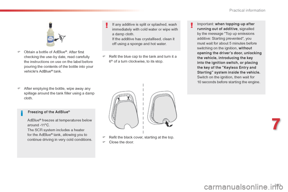 Citroen SPACETOURER 2016 1.G Owners Manual 281
Spacetourer-VP_en_Chap07_info-pratiques_ed01-2016
F After emptying the bottle, wipe away any spillage around the tank filler using a damp
cloth. If any additive is split or splashed, wash
immedi Citroen SPACETOURER 2016 1.G Owners Manual 281
Spacetourer-VP_en_Chap07_info-pratiques_ed01-2016
F After emptying the bottle, wipe away any spillage around the tank filler using a damp
cloth. If any additive is split or splashed, wash
immedi