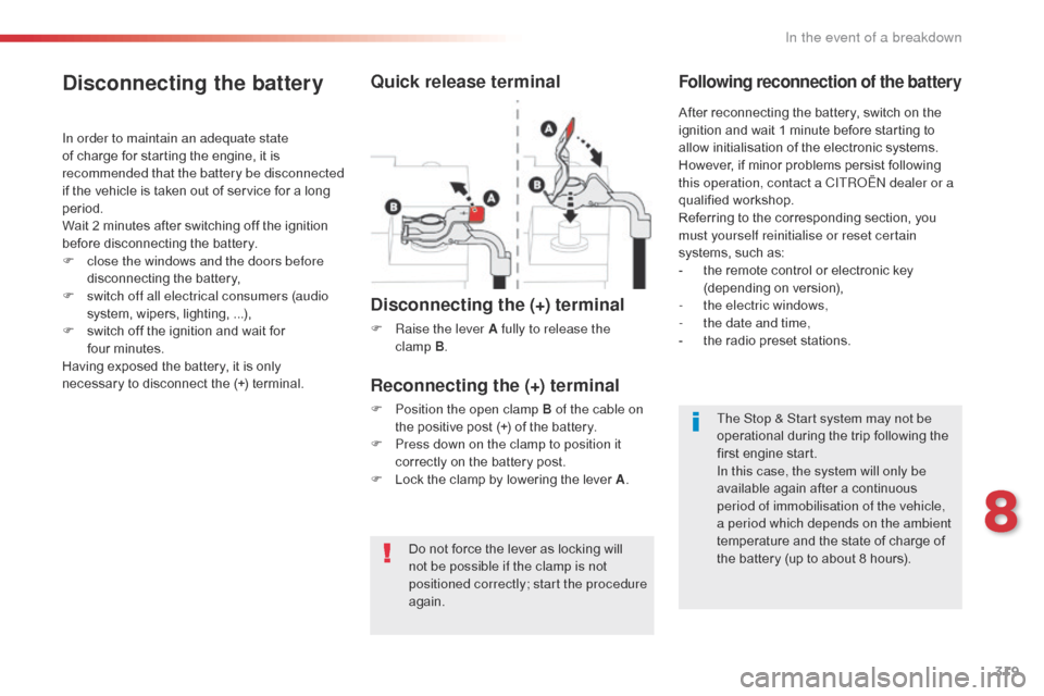 Citroen SPACETOURER 2016 1.G Owners Manual 319
Spacetourer-VP_en_Chap08_En-cas-de-panne_ed01-2016
Do not force the lever as locking will
not be possible if the clamp is not
positioned correctly; start the procedure
again.
Disconnecting the Citroen SPACETOURER 2016 1.G Owners Manual 319
Spacetourer-VP_en_Chap08_En-cas-de-panne_ed01-2016
Do not force the lever as locking will
not be possible if the clamp is not
positioned correctly; start the procedure
again.
Disconnecting the