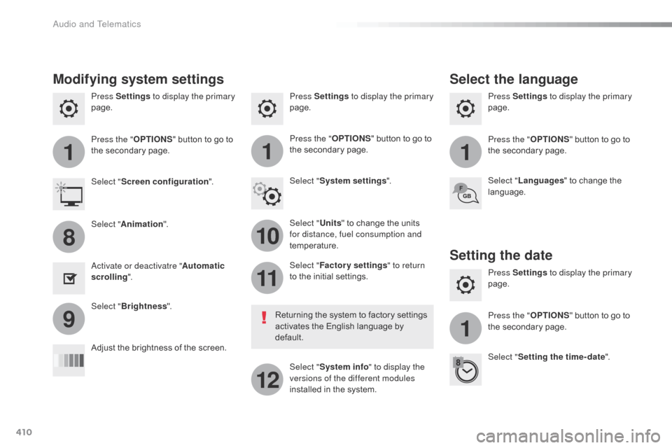 Citroen SPACETOURER 2016 1.G Owners Manual 410
111
10
11
12
8
91
Spacetourer-VP_en_Chap10b_NAC-1_ed01-2016
Press Settings to display the primary 
page. Press Settings
 to display the primary 
page.
Press Settings
 to display the primary 
page.