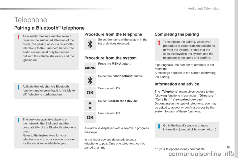 Citroen SPACETOURER 2016 1.G Workshop Manual 487
Spacetourer-VP_en_Chap10d_RD6_ed01-2016
Telephone
Pairing a Bluetooth® telephone
As a safety measure and because it
requires the sustained attention of the
driver, the pairing of your a Bluetoo Citroen SPACETOURER 2016 1.G Workshop Manual 487
Spacetourer-VP_en_Chap10d_RD6_ed01-2016
Telephone
Pairing a Bluetooth® telephone
As a safety measure and because it
requires the sustained attention of the
driver, the pairing of your a Bluetoo