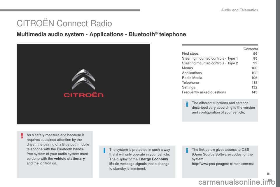 Citroen SPACETOURER 2016 1.G Owners Manual 95
Transversal-Citroen_en_Chap02_RCC-2-2-0_ed01-2016
CITROËN Connect Radio
Multimedia audio system - Applications - Bluetooth® telephone
Contents
First steps
9 6
Steering mounted controls - Type 1
Citroen SPACETOURER 2016 1.G Owners Manual 95
Transversal-Citroen_en_Chap02_RCC-2-2-0_ed01-2016
CITROËN Connect Radio
Multimedia audio system - Applications - Bluetooth® telephone
Contents
First steps
9 6
Steering mounted controls - Type 1