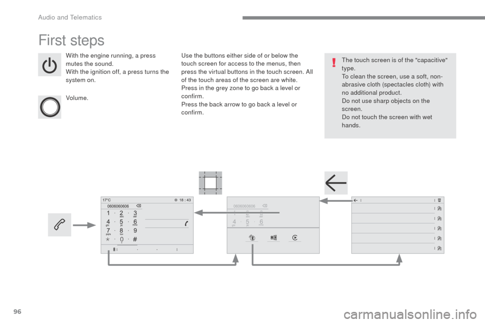 Citroen SPACETOURER 2016 1.G Owners Manual 96
Transversal-Citroen_en_Chap02_RCC-2-2-0_ed01-2016
First steps
With the engine running, a press 
mutes the sound.
With the ignition off, a press turns the 
system on.
Volume.Use the buttons either s