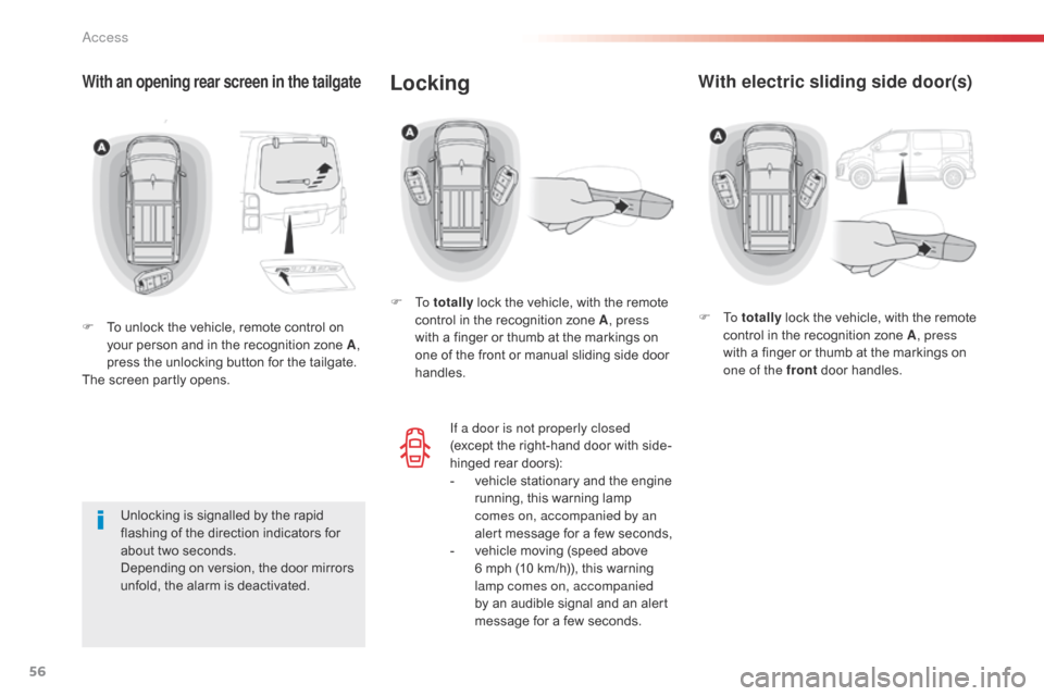 Citroen SPACETOURER 2016 1.G Workshop Manual 56
Spacetourer-VP_en_Chap02_ouvertures_ed01-2016
With an opening rear screen in the tailgate
F To unlock the vehicle, remote control on your person and in the recognition zone A ,
press the unlocking Citroen SPACETOURER 2016 1.G Workshop Manual 56
Spacetourer-VP_en_Chap02_ouvertures_ed01-2016
With an opening rear screen in the tailgate
F To unlock the vehicle, remote control on your person and in the recognition zone A ,
press the unlocking