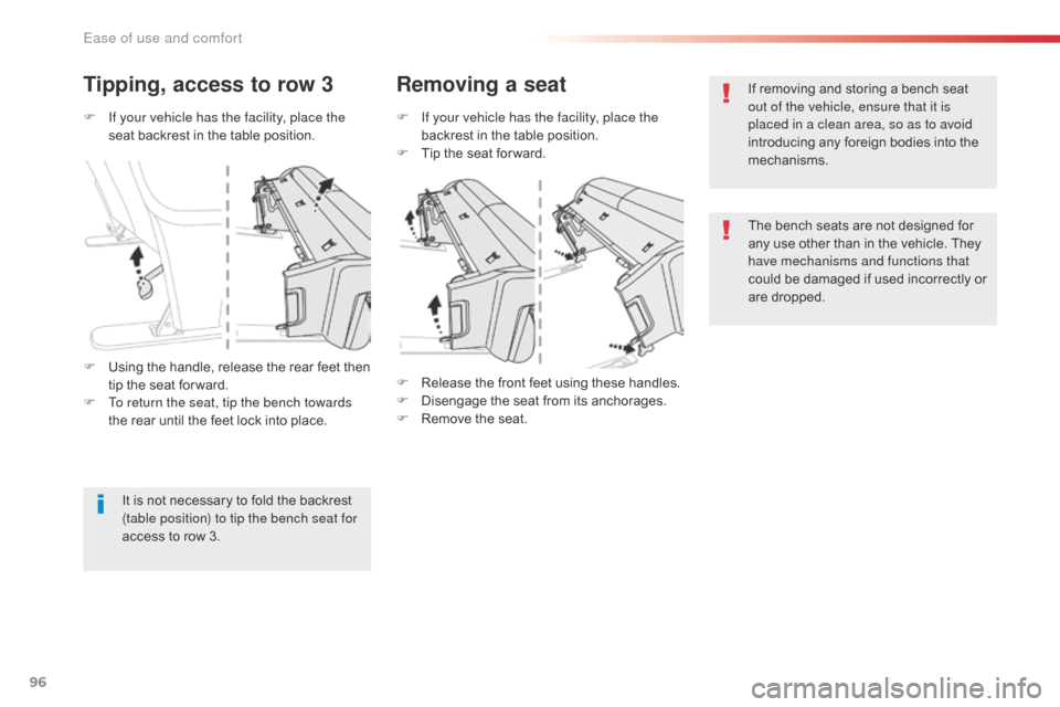 Citroen SPACETOURER 2016 1.G Owners Manual 96
Spacetourer-VP_en_Chap03_ergonomie-et-confort_ed01-2016
F If your vehicle has the facility, place the seat backrest in the table position.
Tipping, access to row 3 Removing a seat
F If your vehicle