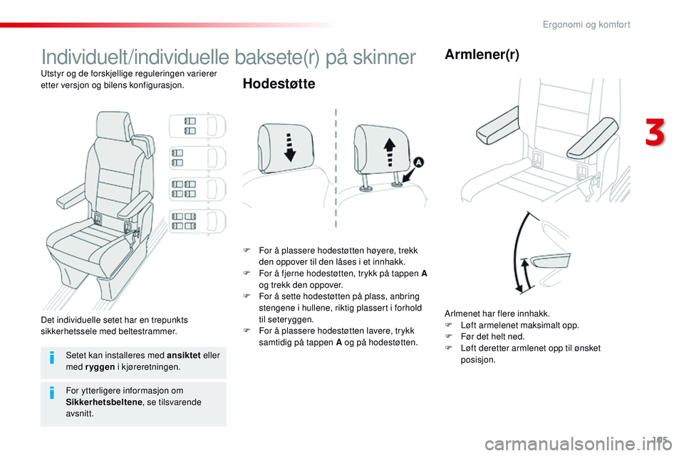 CITROEN JUMPER SPACETOURER 2017 InstruksjonsbØker (in Norwegian) 105
Spacetourer-VP_no_Chap03_ergonomie-et-confort_ed01-2016
Individuelt/individuelle baksete(r) på skinner
Utstyr og de forskjellige reguleringen varierer
etter versjon og bilens konfigurasjon.F
F CITROEN JUMPER SPACETOURER 2017 InstruksjonsbØker (in Norwegian) 105
Spacetourer-VP_no_Chap03_ergonomie-et-confort_ed01-2016
Individuelt/individuelle baksete(r) på skinner
Utstyr og de forskjellige reguleringen varierer
etter versjon og bilens konfigurasjon.F
F