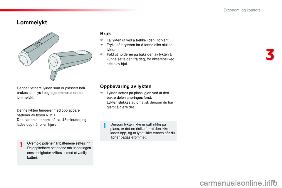CITROEN JUMPER SPACETOURER 2017 InstruksjonsbØker (in Norwegian) 119
Spacetourer-VP_no_Chap03_ergonomie-et-confort_ed01-2016
Dersom lykten ikke er satt riktig på
plass, er det en risiko for at den ikke
lades opp, og at lyset ikke tennes når du
åpner bagasjero CITROEN JUMPER SPACETOURER 2017 InstruksjonsbØker (in Norwegian) 119
Spacetourer-VP_no_Chap03_ergonomie-et-confort_ed01-2016
Dersom lykten ikke er satt riktig på
plass, er det en risiko for at den ikke
lades opp, og at lyset ikke tennes når du
Ã¥pner bagasjero