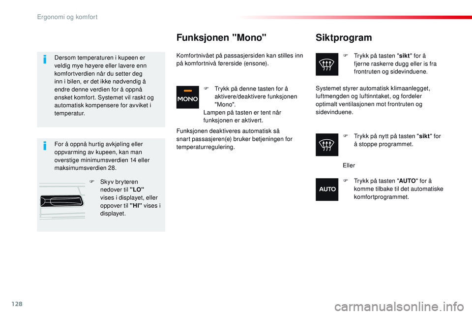 CITROEN JUMPER SPACETOURER 2017 InstruksjonsbØker (in Norwegian) 128
Spacetourer-VP_no_Chap03_ergonomie-et-confort_ed01-2016
Siktprogram
F Trykk på tasten "sikt" for å
fjerne raskerre dugg eller is fra
frontruten og sidevinduene.
F
T
rykk på nytt pà CITROEN JUMPER SPACETOURER 2017 InstruksjonsbØker (in Norwegian) 128
Spacetourer-VP_no_Chap03_ergonomie-et-confort_ed01-2016
Siktprogram
F Trykk på tasten "sikt" for å
fjerne raskerre dugg eller is fra
frontruten og sidevinduene.
F
T
rykk pÃ¥ nytt pÃ
