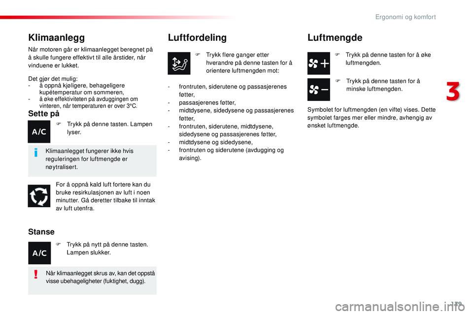 CITROEN JUMPER SPACETOURER 2017 InstruksjonsbØker (in Norwegian) 129
Spacetourer-VP_no_Chap03_ergonomie-et-confort_ed01-2016
F Trykk på denne tasten for å øke luftmengden.
Luftfordeling
F Trykk flere ganger etter hverandre på denne tasten for å
orientere luft CITROEN JUMPER SPACETOURER 2017 InstruksjonsbØker (in Norwegian) 129
Spacetourer-VP_no_Chap03_ergonomie-et-confort_ed01-2016
F Trykk på denne tasten for å øke luftmengden.
Luftfordeling
F Trykk flere ganger etter hverandre på denne tasten for å
orientere luft