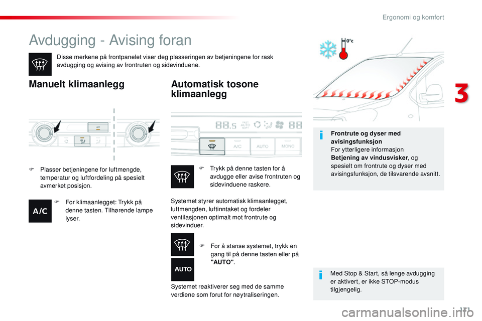 CITROEN JUMPER SPACETOURER 2017 InstruksjonsbØker (in Norwegian) 131
Spacetourer-VP_no_Chap03_ergonomie-et-confort_ed01-2016
Avdugging - Avising foran
Disse merkene på frontpanelet viser deg plasseringen av betjeningene for rask
avdugging og avising av frontruten CITROEN JUMPER SPACETOURER 2017 InstruksjonsbØker (in Norwegian) 131
Spacetourer-VP_no_Chap03_ergonomie-et-confort_ed01-2016
Avdugging - Avising foran
Disse merkene på frontpanelet viser deg plasseringen av betjeningene for rask
avdugging og avising av frontruten