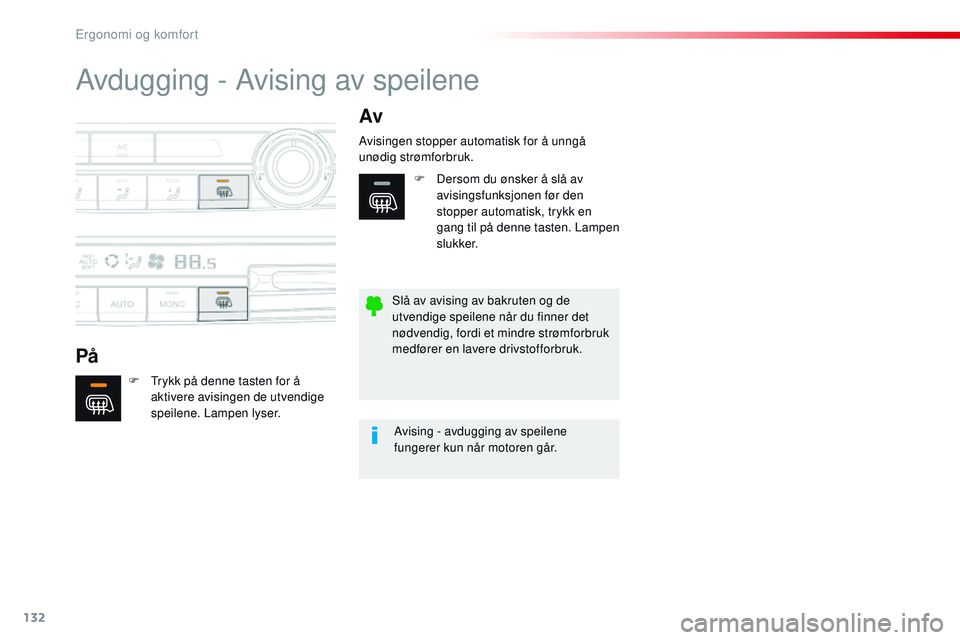 CITROEN JUMPER SPACETOURER 2017 InstruksjonsbØker (in Norwegian) 132
Spacetourer-VP_no_Chap03_ergonomie-et-confort_ed01-2016
Avdugging - Avising av speilene
PåAv
F Trykk på denne tasten for å
aktivere avisingen de utvendige
speilene. Lampen lyser. Avisingen st CITROEN JUMPER SPACETOURER 2017 InstruksjonsbØker (in Norwegian) 132
Spacetourer-VP_no_Chap03_ergonomie-et-confort_ed01-2016
Avdugging - Avising av speilene
PåAv
F Trykk på denne tasten for å
aktivere avisingen de utvendige
speilene. Lampen lyser. Avisingen st