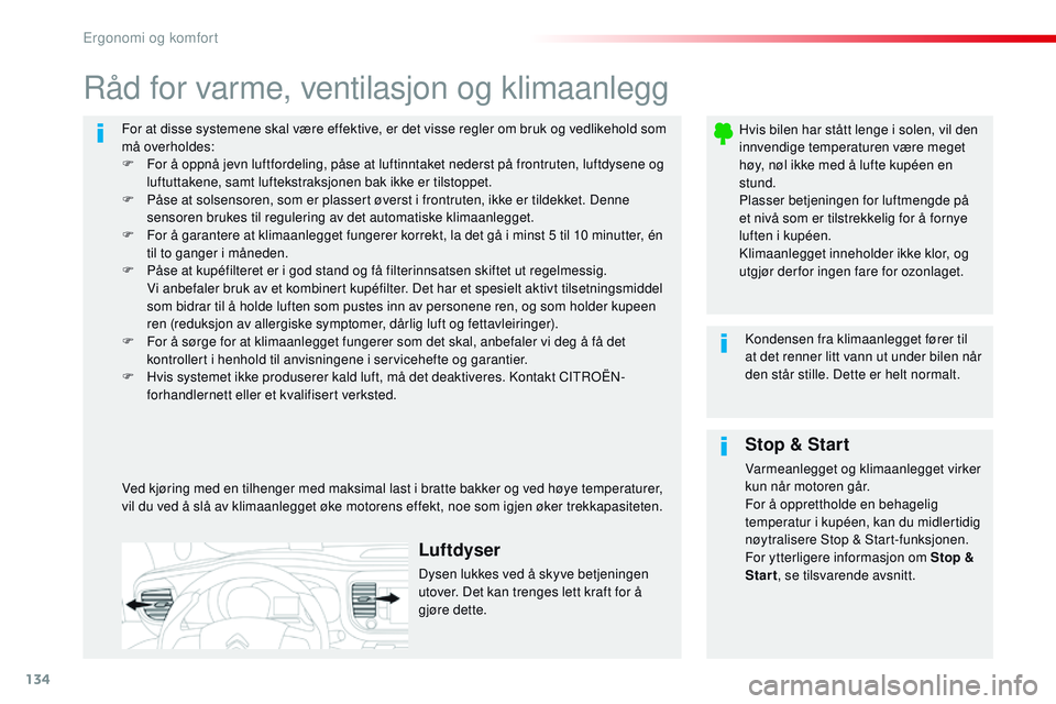 CITROEN JUMPER SPACETOURER 2017 InstruksjonsbØker (in Norwegian) 134
Spacetourer-VP_no_Chap03_ergonomie-et-confort_ed01-2016
For at disse systemene skal være effektive, er det visse regler om bruk og vedlikehold som
må overholdes:
F
F
or å oppnå jevn luftfor CITROEN JUMPER SPACETOURER 2017 InstruksjonsbØker (in Norwegian) 134
Spacetourer-VP_no_Chap03_ergonomie-et-confort_ed01-2016
For at disse systemene skal være effektive, er det visse regler om bruk og vedlikehold som
må overholdes:
F
F
or å oppnå jevn luftfor