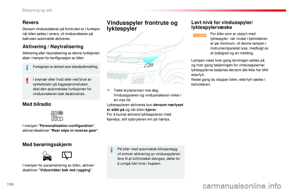 CITROEN JUMPER SPACETOURER 2017 InstruksjonsbØker (in Norwegian) 156
Spacetourer-VP_no_Chap04_eclairage-et-visibilite_ed01-2016
I snøvær eller frost eller ved bruk av
sykkelstativ på bagasjeromsluken,
skal den automatiske funksjonen for
vindusviskeren bak dea CITROEN JUMPER SPACETOURER 2017 InstruksjonsbØker (in Norwegian) 156
Spacetourer-VP_no_Chap04_eclairage-et-visibilite_ed01-2016
I snøvær eller frost eller ved bruk av
sykkelstativ på bagasjeromsluken,
skal den automatiske funksjonen for
vindusviskeren bak dea